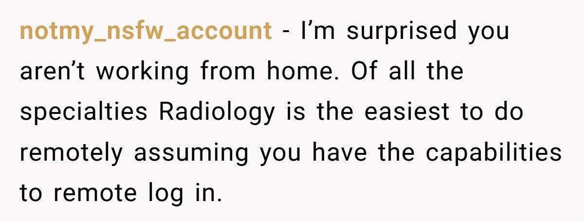 Radiology Resident Tries To Pull Rank, Learns The Hard Way Why You Don’t Mess With Quiet Coworkers
