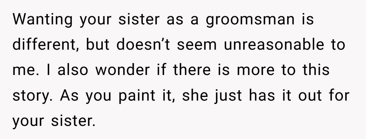 Man Asks Sister To Be His Groomswoman, Fiancée Accuses Him Of “Ruining Her Wedding”