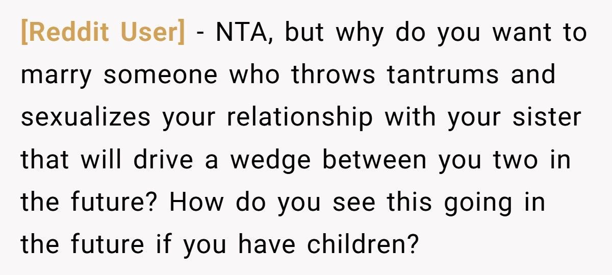 Man Asks Sister To Be His Groomswoman, Fiancée Accuses Him Of “Ruining Her Wedding”