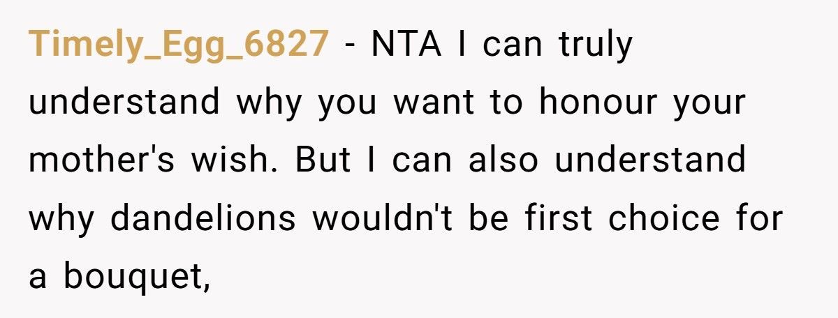 Bride Refuses To Let Her Fiancé Honor His Dying Mother Because “Dandelions Are Weeds”