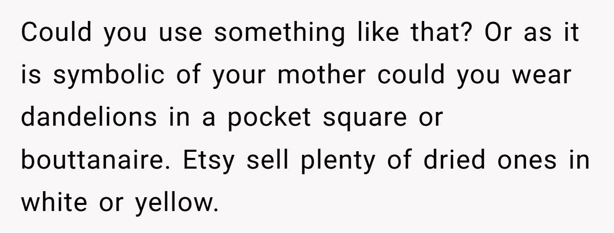 Bride Refuses To Let Her Fiancé Honor His Dying Mother Because “Dandelions Are Weeds”