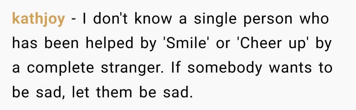 Stranger Tells Woman To “Smile, It Could Be Worse”, Instantly Regrets It