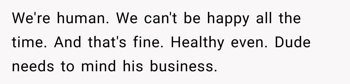 Stranger Tells Woman To “Smile, It Could Be Worse”, Instantly Regrets It