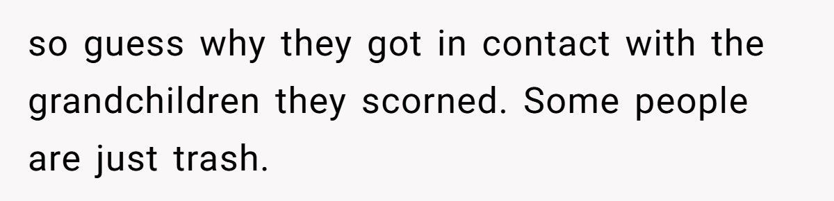 Woman Who Called Her Grandson An “Obstacle” Reappears When She Needs Help