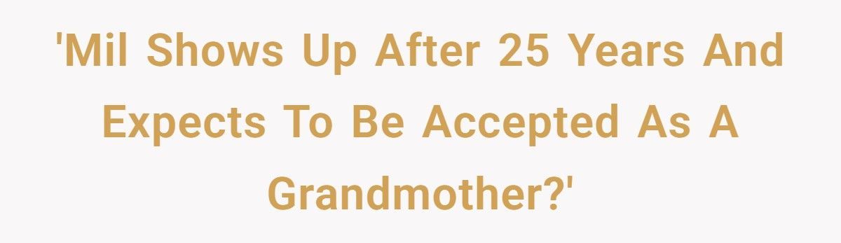 Woman Who Called Her Grandson An “Obstacle” Reappears When She Needs Help