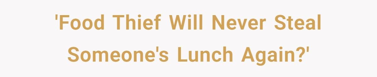 Coworker Keeps Stealing His Sandwiches, So He Served Up The Hottest Revenge Possible