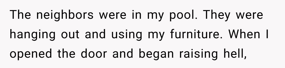New Homeowner Catches Neighbors Using His Pool And Driveway, So He Makes Them Pay