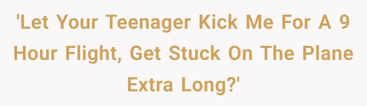 Teen Keeps Kicking Him For A 9 hour Flight, So He Teaches Her A Lesson Before Landing Teen Keeps Kicking Him For A 9 hour Flight, So He Teaches Her A Lesson Before Landing
