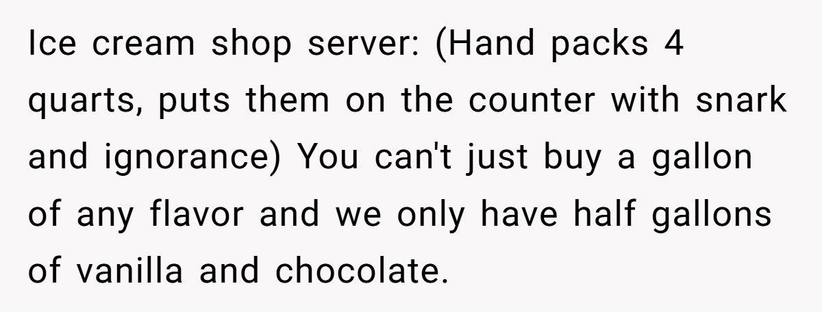 Ice Cream Shop Refuses To Sell A Gallon, Customer Outsmarts Them With Basic Math