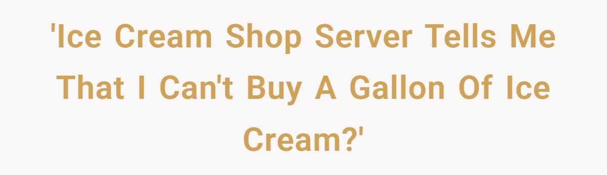 Ice Cream Shop Refuses To Sell A Gallon, Customer Outsmarts Them With Basic Math