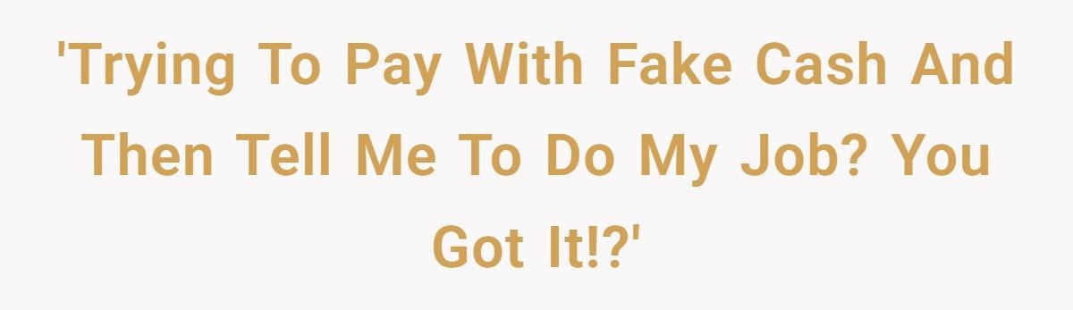 Customer Tried Paying With Fake Cash, Got Arrested Right After Telling The Cashier How To Do His Job