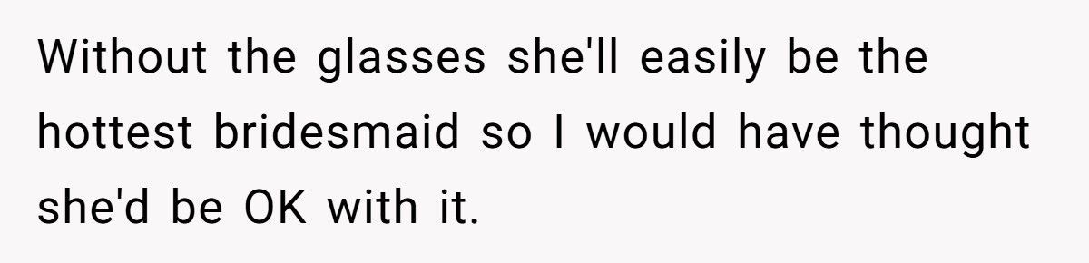 Bride Demands Bridesmaid Take Off Glasses So She ‘Doesn’t Ruin The Photos’, Internet Loses It