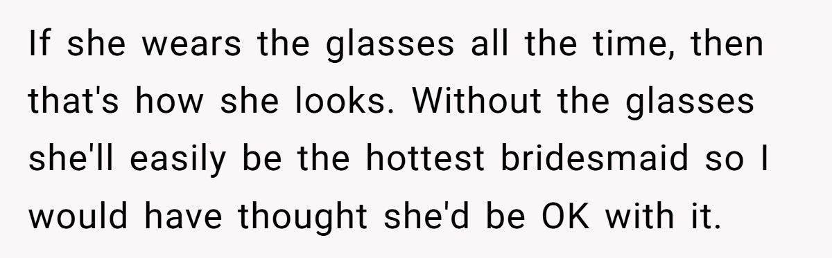 Bride Demands Bridesmaid Take Off Glasses So She ‘Doesn’t Ruin The Photos’, Internet Loses It