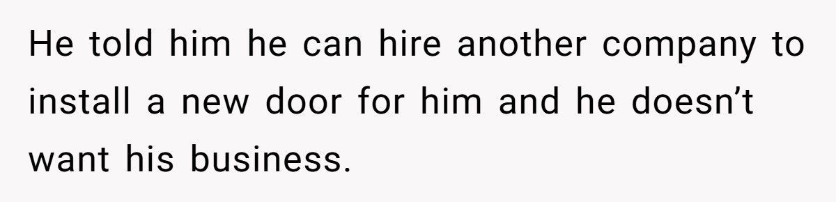 Shop Owner Refuses To Pay For His New Door, So The Installer Takes It Back At Midnight