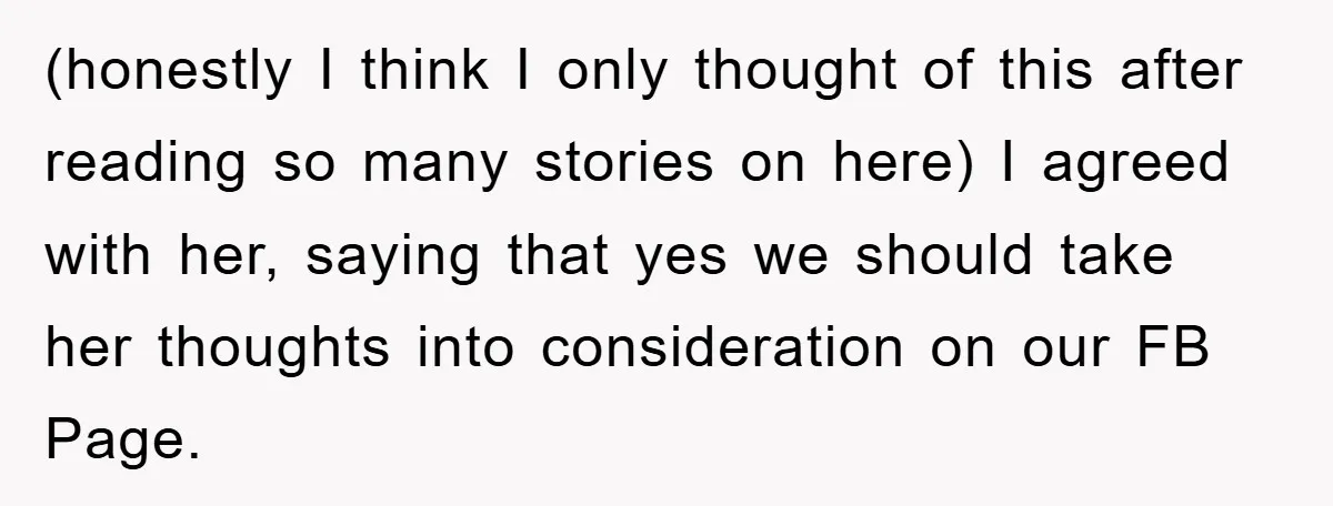 (honestly I think I only thought of this after reading so many stories on here) I agreed with her, saying that yes we should take her thoughts into consideration on...