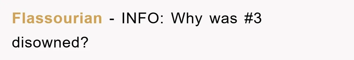 Flassourian − INFO: Why was #3 disowned?
