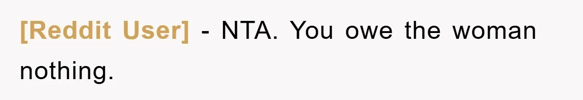[Reddit User] − NTA. You owe the woman nothing.