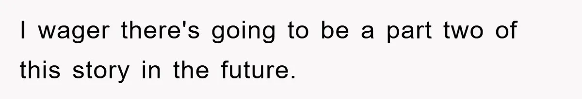 Bought Neighbor’s Dream House, Revenge With Noise I wager there's going to be a part two of this story in the future.