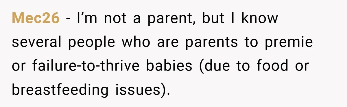 Mec26 − I’m not a parent, but I know several people who are parents to premie or failure-to-thrive babies (due to food or breastfeeding issues).