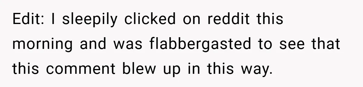 Edit: I sleepily clicked on reddit this morning and was flabbergasted to see that this comment blew up in this way.