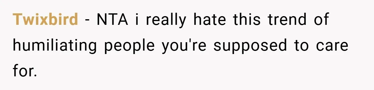 Twixbird − NTA i really hate this trend of humiliating people you're supposed to care for.