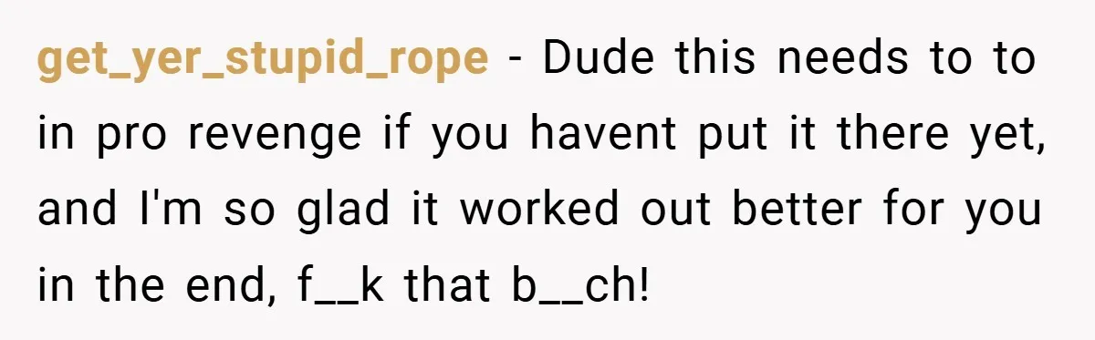 get_yer_stupid_rope − Dude this needs to to in pro revenge if you havent put it there yet, and I'm so glad it worked out better for you in the end,...