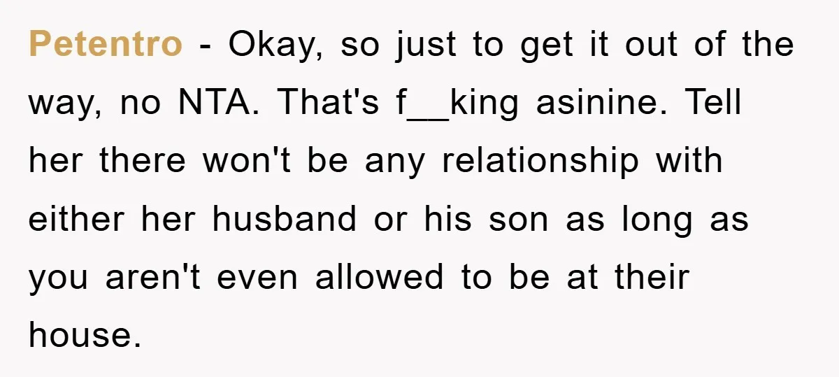 Petentro − Okay, so just to get it out of the way, no NTA. That's f__king asinine. Tell her there won't be any relationship with either her husband or his...