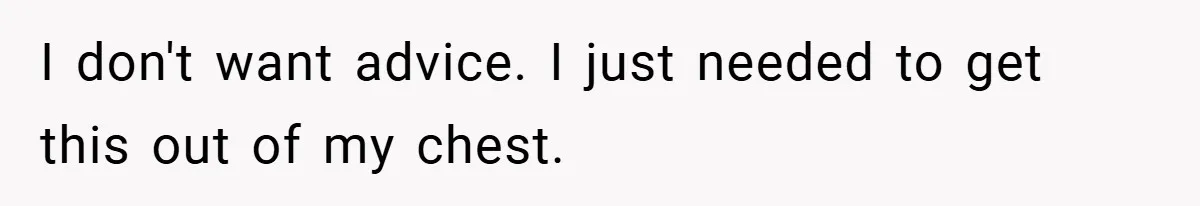 Woman Walks Away After Partner Calls Her ‘Stupid’ Over a Simple Mistake I don't want advice. I just needed to get this out of my chest.