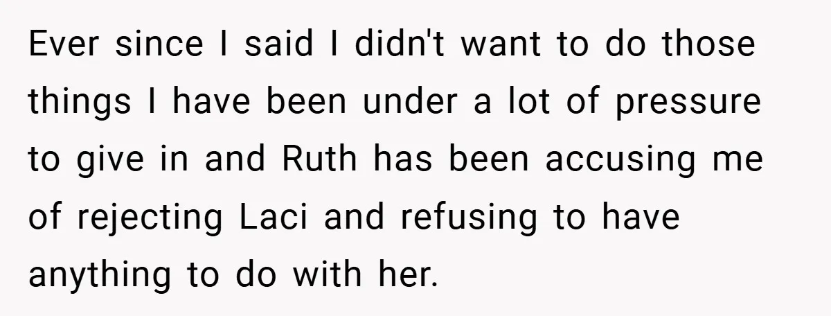 Teen Refuses to Play ‘Perfect Sister’ at Dad’s Wedding, Stepmom Isn’t Happy Ever since I said I didn't want to do those things I have been under a lot of pressure to give in and Ruth has been accusing me of rejecting...