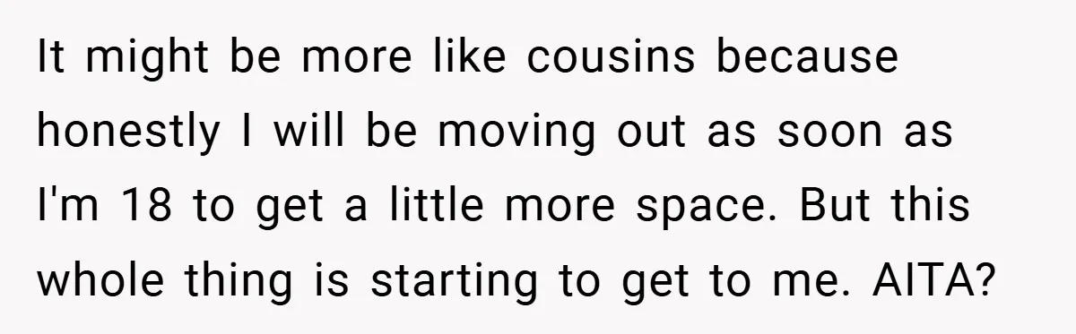 Teen Refuses to Play ‘Perfect Sister’ at Dad’s Wedding, Stepmom Isn’t Happy It might be more like cousins because honestly I will be moving out as soon as I'm 18 to get a little more space. But this whole thing is starting...