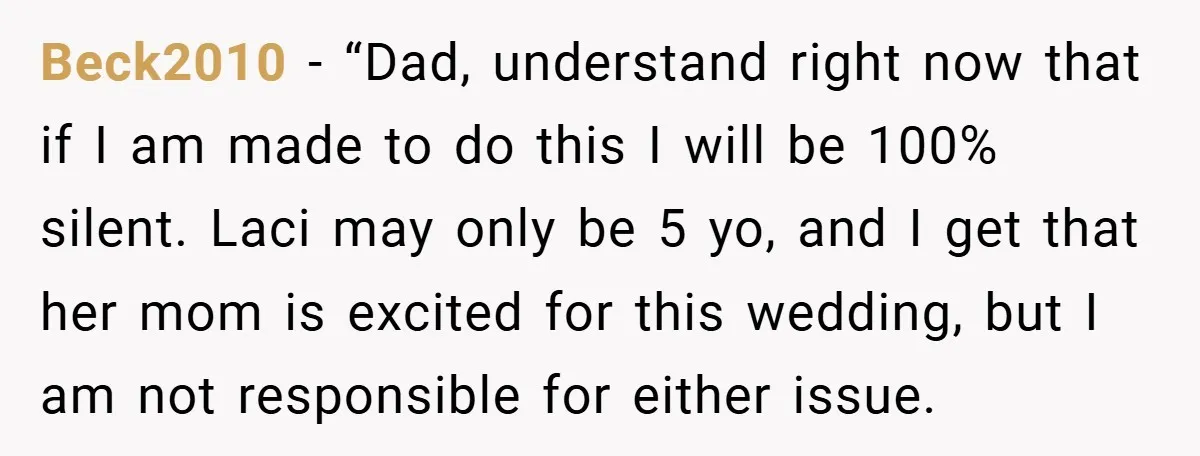 Teen Refuses to Play ‘Perfect Sister’ at Dad’s Wedding, Stepmom Isn’t Happy Beck2010 − “Dad, understand right now that if I am made to do this I will be 100% silent. Laci may only be 5 yo, and I get that her...