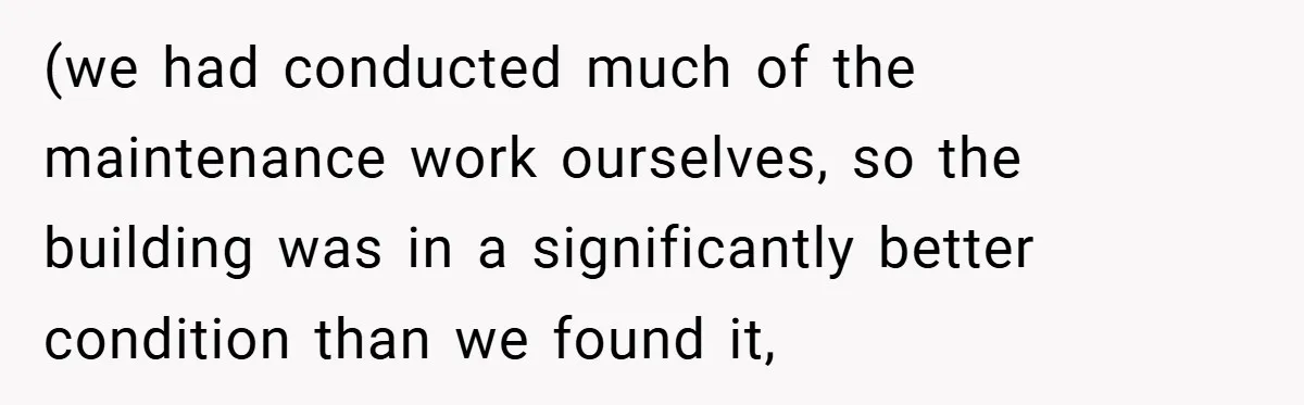 Landlord Tries to Sell Our Business Equipment to Competitors During Eviction - So They Followed His Rules… Perfectly (we had conducted much of the maintenance work ourselves, so the building was in a significantly better condition than we found it,