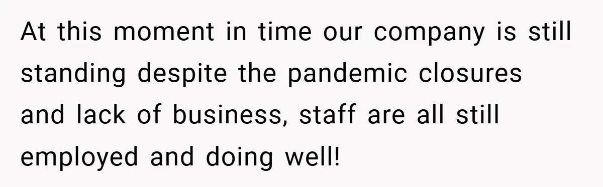 Landlord Tries to Sell Our Business Equipment to Competitors During Eviction - So They Followed His Rules… Perfectly At this moment in time our company is still standing despite the pandemic closures and lack of business, staff are all still employed and doing well!