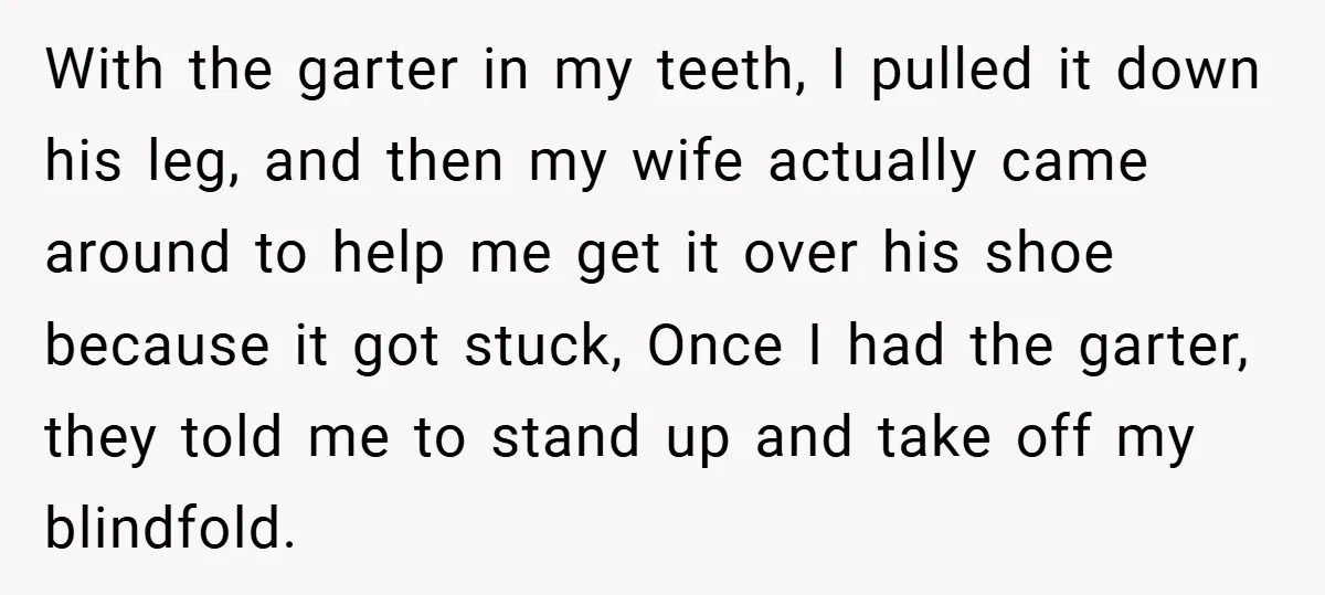 With the garter in my teeth, I pulled it down his leg, and then my wife actually came around to help me get it over his shoe because it got...