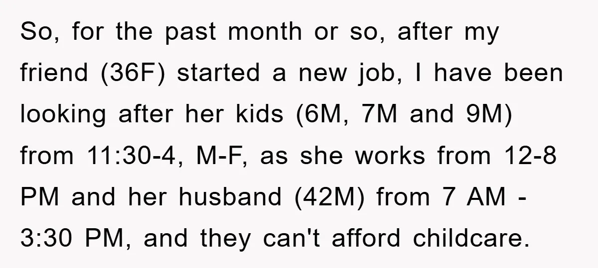 Free Childcare, Accused Of Starving Kids With Veggie Food So, for the past month or so, after my friend (36F) started a new job, I have been looking after her kids (6M, 7M and 9M) from 11:30-4, M-F, as...