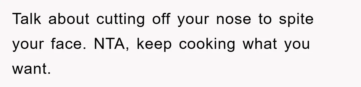 Free Childcare, Accused Of Starving Kids With Veggie Food Talk about cutting off your nose to spite your face. NTA, keep cooking what you want.
