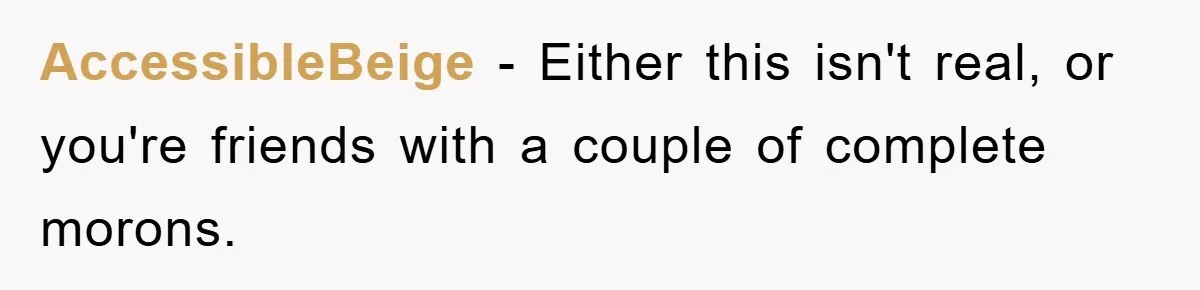 Free Childcare, Accused Of Starving Kids With Veggie Food AccessibleBeige − Either this isn't real, or you're friends with a couple of complete morons.