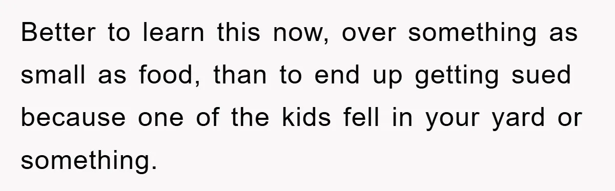 Free Childcare, Accused Of Starving Kids With Veggie Food Better to learn this now, over something as small as food, than to end up getting sued because one of the kids fell in your yard or something.