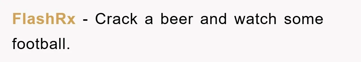 FlashRx − Crack a beer and watch some football.