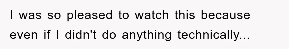 I was so pleased to watch this because even if I didn't do anything technically...