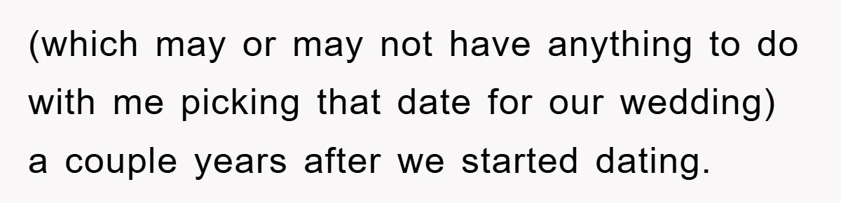 (which may or may not have anything to do with me picking that date for our wedding) a couple years after we started dating.