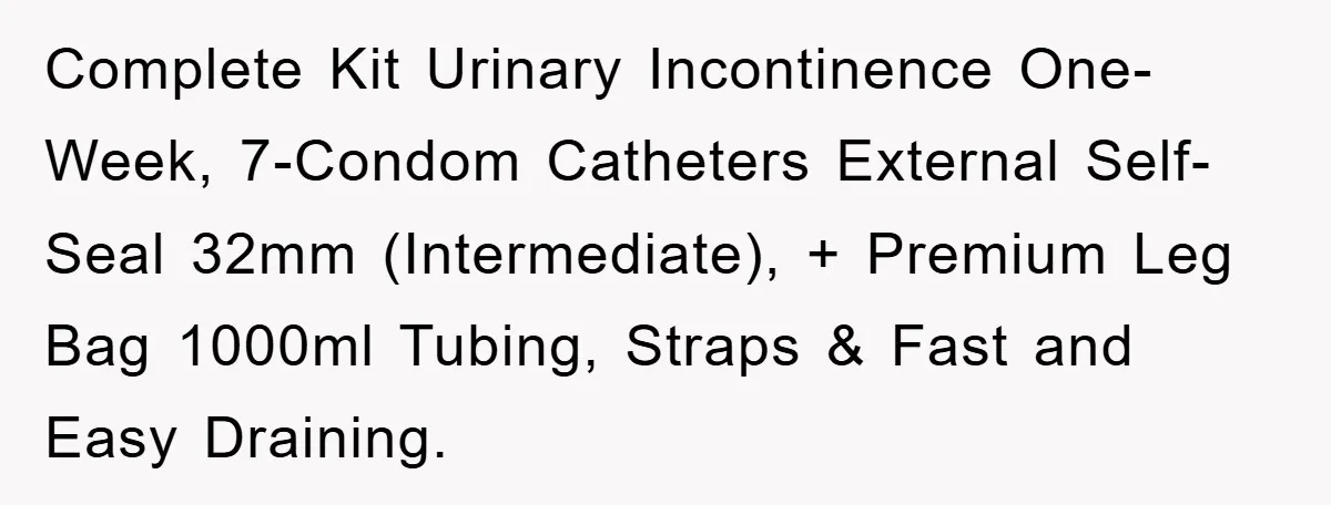 Complete Kit Urinary Incontinence One-Week, 7-Condom Catheters External Self-Seal 32mm (Intermediate), + Premium Leg Bag 1000ml Tubing, Straps & Fast and Easy Draining.