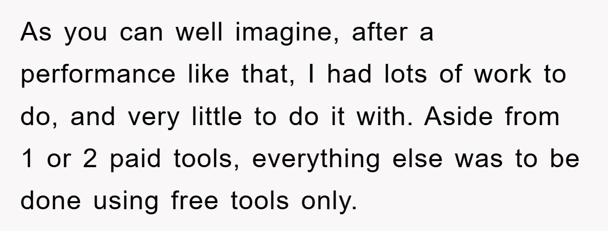 As you can well imagine, after a performance like that, I had lots of work to do, and very little to do it with. Aside from 1 or 2 paid...