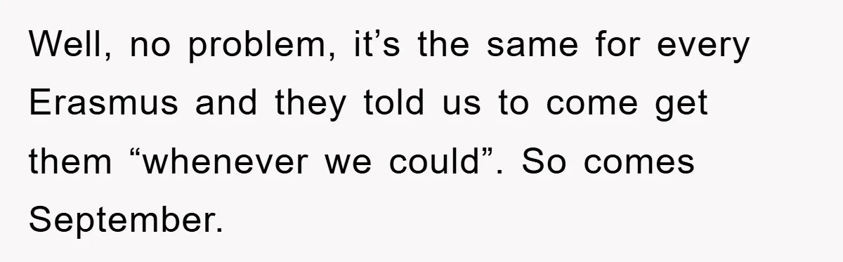 Well, no problem, it’s the same for every Erasmus and they told us to come get them “whenever we could”. So comes September.