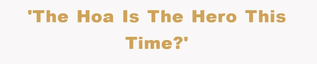 'The HOA is the hero this time?'