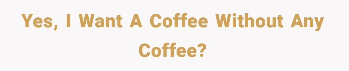 A Biker Wanted to Prove He Was Tough - But One Cup of Coffee Broke His Ego Yes, I want a coffee without any coffee?