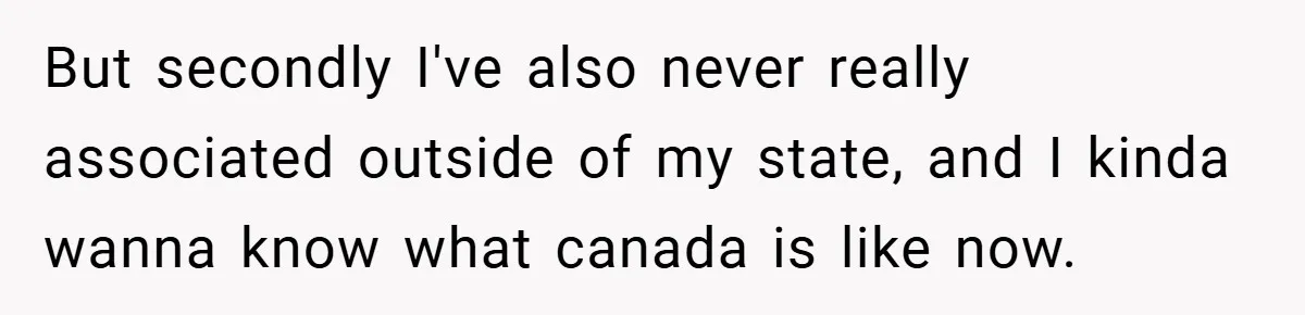 A Biker Wanted to Prove He Was Tough - But One Cup of Coffee Broke His Ego But secondly I've also never really associated outside of my state, and I kinda wanna know what canada is like now.