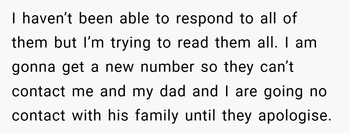 I haven’t been able to respond to all of them but I’m trying to read them all. I am gonna get a new number so they can’t contact me and...