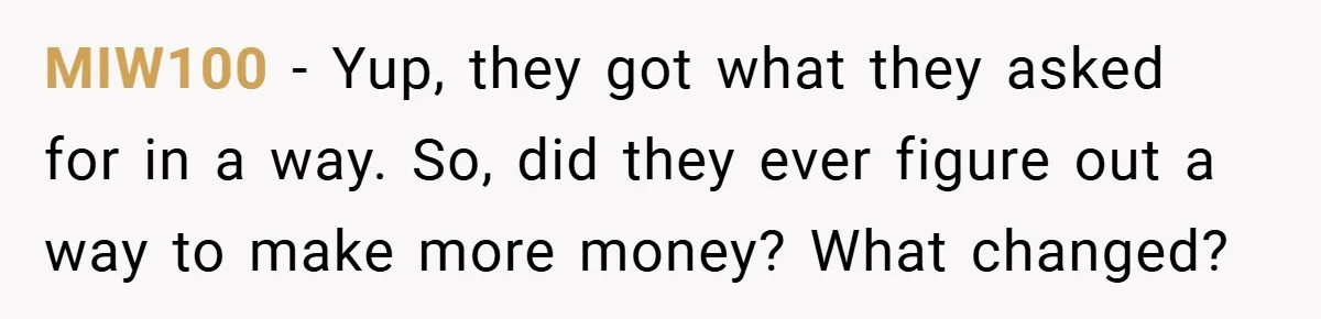 MIW100 − Yup, they got what they asked for in a way. So, did they ever figure out a way to make more money? What changed?