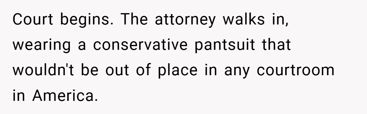 An Old Judge Banned Women from Wearing Pants - She Followed the Rule a Little Too Perfectly Court begins. The attorney walks in, wearing a conservative pantsuit that wouldn't be out of place in any courtroom in America.